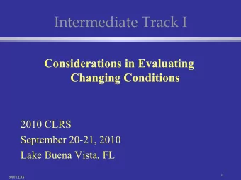 Intermediate Track I  Considerations in Evaluating  Changing Conditions  2010 CLRS  September