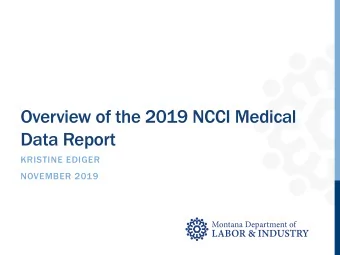 Overview of the 2019 NCCI Medical  Data Report  KRISTINE EDIGER  NOVEMBER 2019  M  Med