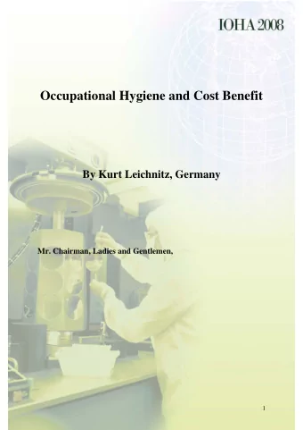 Occupational Hygiene and Cost Benefit  By Kurt Leichnitz, Germany  Mr. Chairman, Ladies and