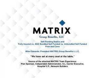 We have sat at every seat at the table.  Source of the attached MATRIX Team Experience:  Plan