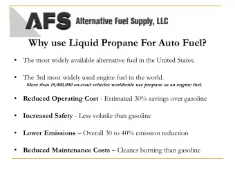 Why use Liquid Propane For Auto Fuel?    The most widely available alternative fuel in the