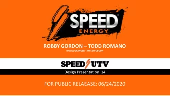 ROBBY GORDON  TODD ROMANO DANIEL GRANGER  KYLE SWOBODA  Design Presentation: 14  FOR PUBLIC