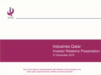 Industries Qatar  Investor Relations Presentation  31 December 2019  One of the regions