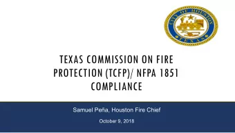 TEXAS COMMISSION ON FIRE  PROTECTION (TCFP)/ NFPA 1851  COMPLIANCE  Samuel Pea, Houston Fire