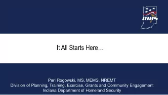 It All Starts Here  {{  Peri Rogowski, MS, MEMS, NREMT  Division of Planning, Training,