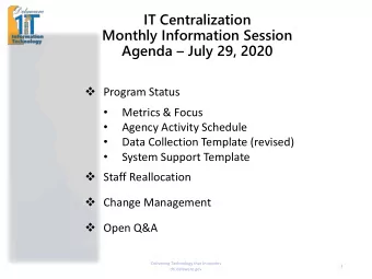IT Centralization  Monthly Information Session Agenda  July 29, 2020  Program Status