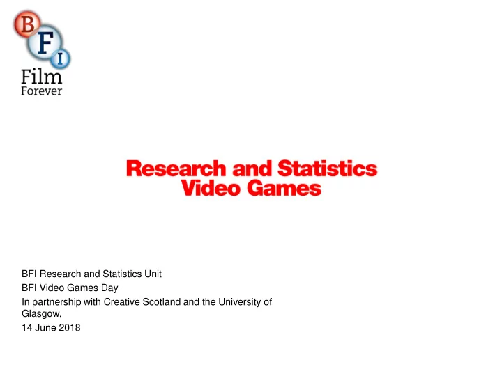 bfi research and statistics unit bfi video games day in