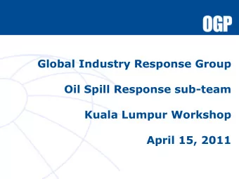April 15, 2011  Background  Macondo spill response effort is widely  acknowledged to have been