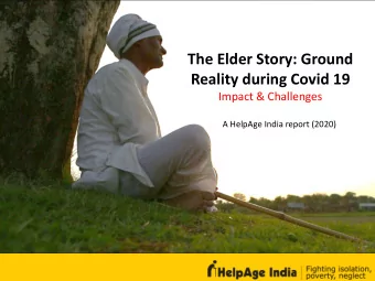 The Elder Story: Ground  Reality during Covid 19  Impact &amp; Challenges  A HelpAge India report