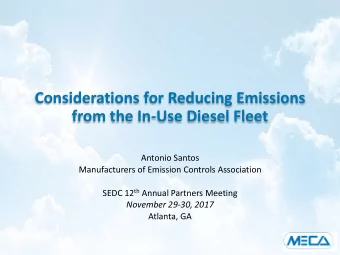 Considerations for Reducing Emissions  from the In-Use Diesel Fleet  Antonio Santos  Manufacturers