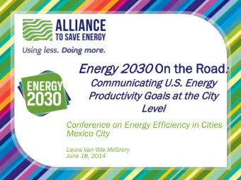 2030 On  n the R  Road oad :  Communi  nicating  ng U  U.S  .S. E  Energy  Productivit  Pro  ity