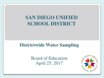 SAN DIEGO UNIFIED  SCHOOL DISTRICT  Districtwide Water Sampling  Board of Education  April 25, 2017