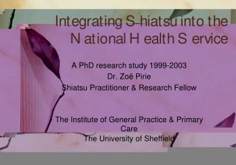 Integrating S hiatsu into the  N ational H ealth S ervice  A PhD research study 1999-2003  Dr. Zo