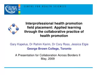 Interprofessional health promotion  field placement: Applied learning  through the collaborative