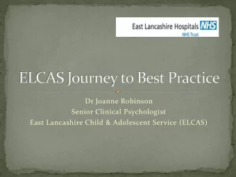 Dr Joanne Robinson  Senior Clinical Psychologist  East Lancashire Child &amp; Adolescent Service