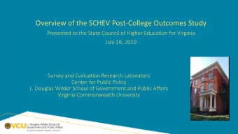 Overview of the SCHEV Post-College Outcomes Study  Presented to the State Council of Higher