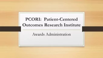 PCORI:  Patient-Centered  Outcomes Research Institute  Awards Administration