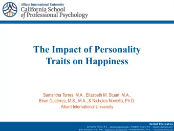The Impact of Personality  Traits on Happiness  Samantha Torres, M.A., Elizabeth M. Stuart, M.A.,