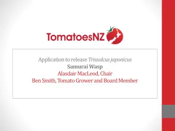 Samurai Wasp  Alasdair MacLeod, Chair  Ben Smith, Tomato Grower and Board Member  NZ Fresh Tomato