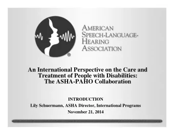 An International Perspective on the Care and  Treatment of People with Disabilities:  The ASHA-PAHO