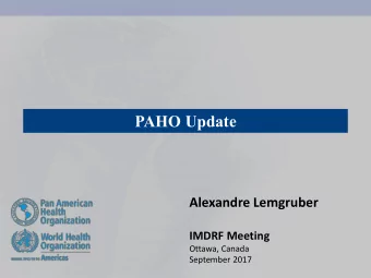 PAHO Update  Alexandre Lemgruber  IMDRF Meeting  Ottawa, Canada  September 2017  Regional Working