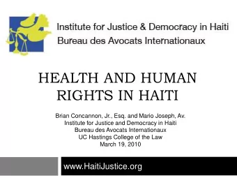 HEALTH AND HUMAN  RIGHTS IN HAITI  Brian Concannon, Jr., Esq. and Mario Joseph, Av.  Institute for