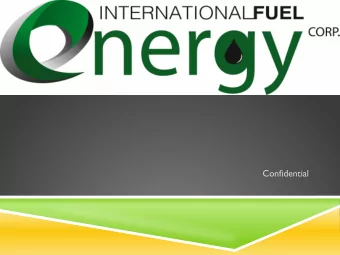 Confidential  INTERNATIONAL FUEL ENERGY CORPORATION  The Future of Energy and  Fuel Industry