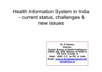 Dr. P. Saxena,  Director,  Central  Bureau of Health Intelligence  (CBHI), Dte. GHS, Ministry of