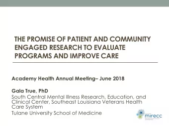 PROGRAMS AND IMPROVE CARE Academy Health Annual Meeting  June 2018  Gala True, PhD  South