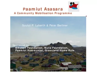 P aam iut Asasara  A Com m unity Mobilisation Program m e  Suulut P. Lyberth &amp; Peter Berliner