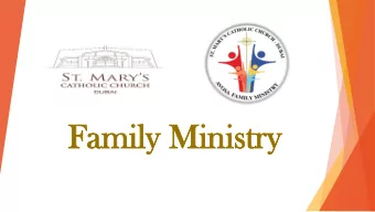 Fam  Famil  ily  y Mi  Mini  nistry  stry  VIS  ISIO  ION  To build happy, stable and