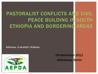 PASTORALIST CONFLICTS AND CIVIL  PEACE BUILDING IN SOUTH  ETHIOPIA AND BORDERING AREAS  Admasu