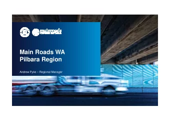 Main Roads WA  Pilbara Region  Andrew Pyke  Regional Manager  Some noteworthy statistics  Why