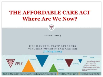 Where Are We Now? A U G U S T 2 0 1 3  J I L L  H A N K E N ,  S T A F F  A T T O R N E Y  V I R G