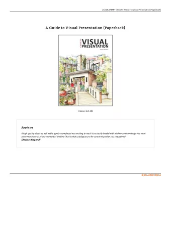 A Guide to V isual Presentation (Paperback)  A Guide to V isual Presentation (Paperback)  Filesize: