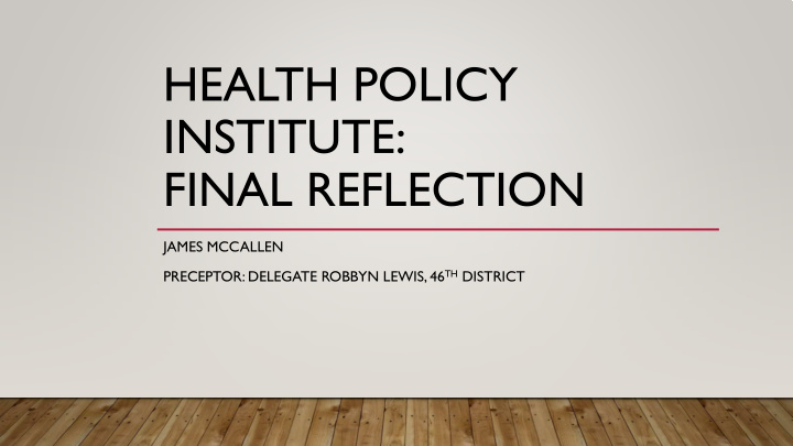 health policy institute final reflection