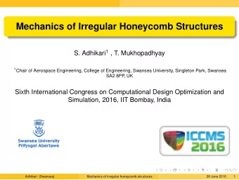 Mechanics of Irregular Honeycomb Structures S. Adhikari 1 , T. Mukhopadhyay 1 Chair of Aerospace