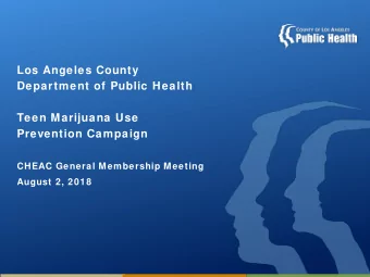 Los Angeles County  Department of Public Health  Teen Marijuana Use  Prevention Campaign  CHEAC