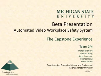 Beta Presentation  Automated Video Workplace Safety System  The Capstone Experience  Team GM  Marc