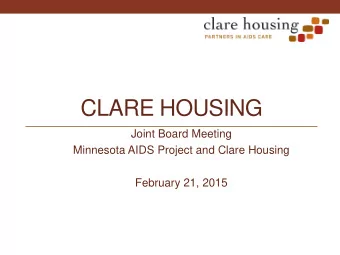 CLARE HOUSING  Joint Board Meeting  Minnesota AIDS Project and Clare Housing  February 21, 2015