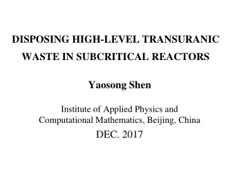 DISPOSING HIGH-LEVEL TRANSURANIC  WASTE IN SUBCRITICAL REACTORS  Yaosong Shen  Institute of Applied