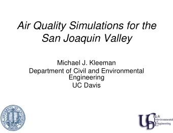 Air Quality Simulations for the  San Joaquin Valley  Michael J. Kleeman  Department of Civil and
