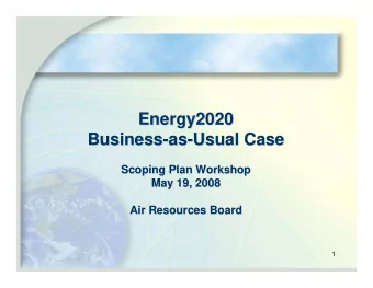 Energy2020  Energy2020  Business-  -as  as-  -Usual Case  Usual Case  Business  Scoping Plan