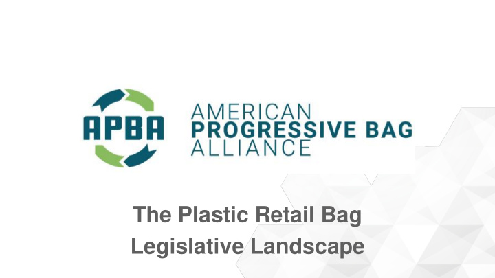 the plastic retail bag legislative landscape retail bag