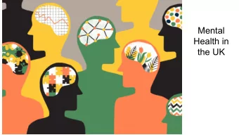Mental  Health in  the UK  This lesson deals with the issue of mental health in Britain, which  is