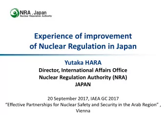 Experience of improvement  of Nuclear Regulation in Japan Yutaka HARA  Director, International