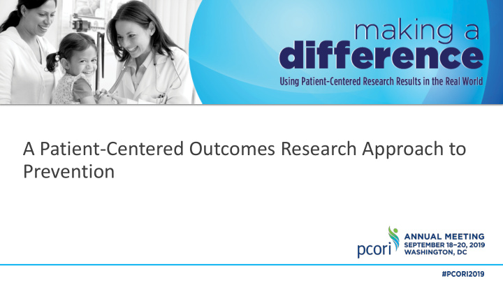 a patient centered outcomes research approach to
