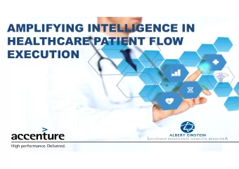AMPLIFYING INTELLIGENCE IN  HEALTHCARE PATIENT FLOW  EXECUTION  GOALS  Showcase how applied  Share