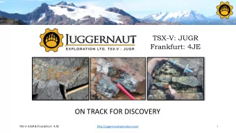 ON TRACK FOR DISCOVERY TSX-V: JUGR &amp; Frankfurt: 4JE  http://juggernautexploration.com/  1