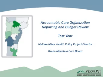 Accountable Care Organization  Reporting and Budget Review  Test Year  Melissa Miles, Health Policy